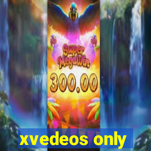 xvedeos only